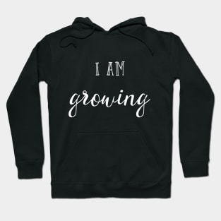 I am growing Hoodie